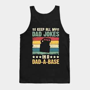 I Keep All My Dad Jokes In A Dad-A-Base Father Dad Tank Top